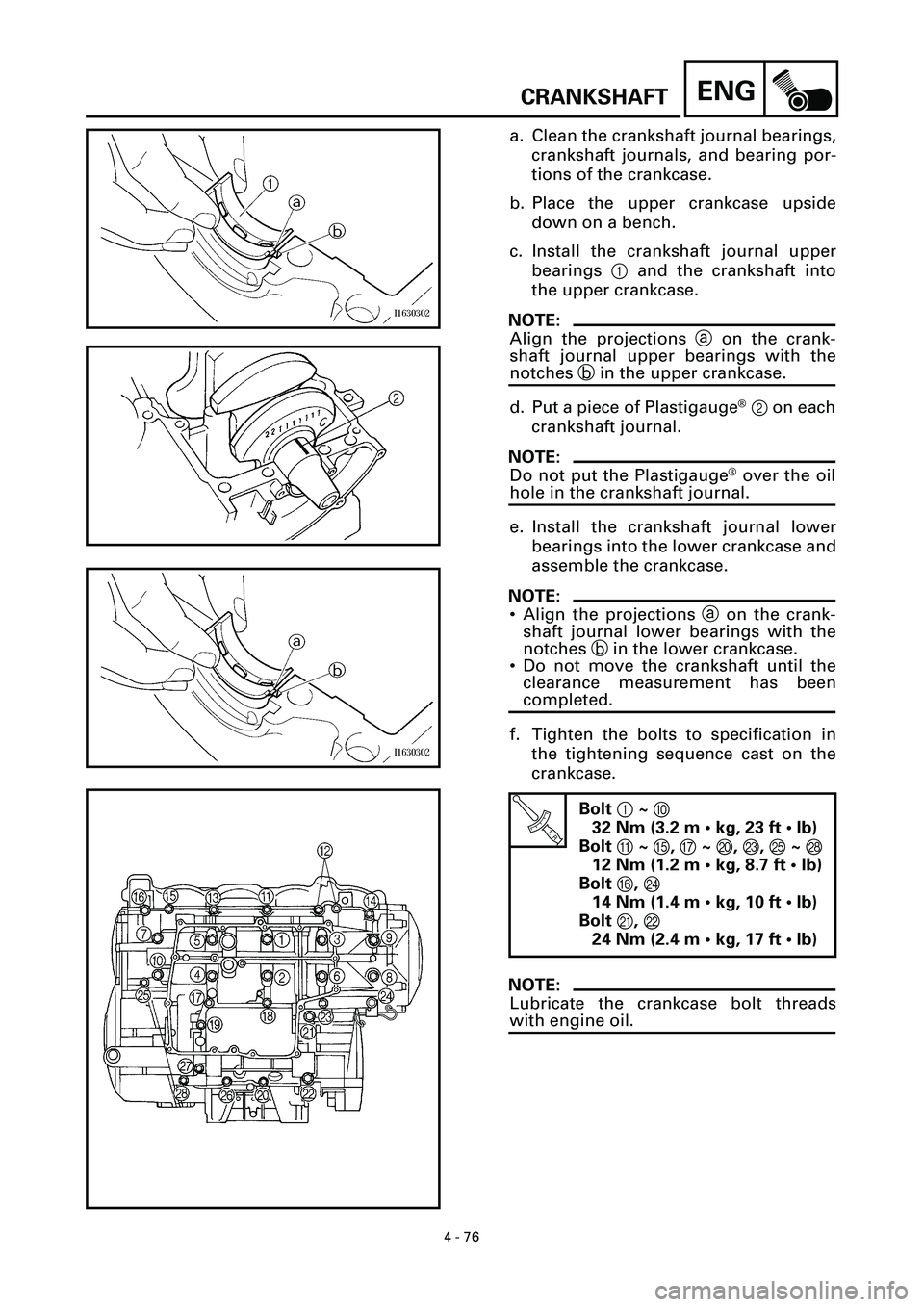 YAMAHA YZF-R7 1999 Manual Online 4 - 76
ENGCRANKSHAFT
a. Clean the crankshaft journal bearings,
crankshaft journals, and bearing por-
tions of the crankcase.
b. Place the upper crankcase upside
down on a bench.
c. Install the cranksh YAMAHA YZF-R7 1999 Manual Online 4 - 76
ENGCRANKSHAFT
a. Clean the crankshaft journal bearings,
crankshaft journals, and bearing por-
tions of the crankcase.
b. Place the upper crankcase upside
down on a bench.
c. Install the cranksh