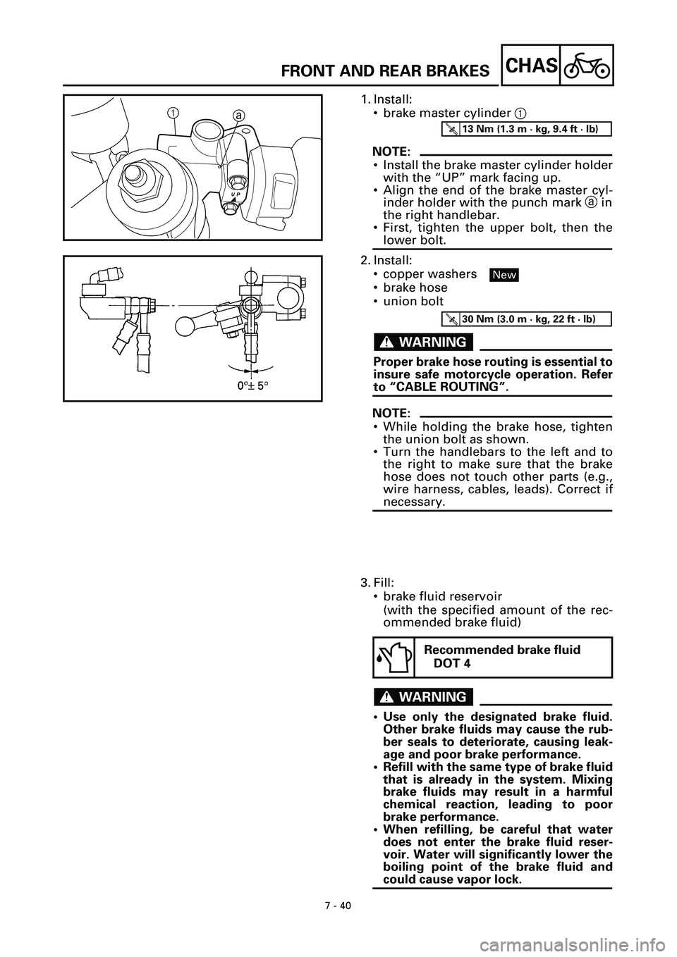 YAMAHA YZF-R7 1999  Owners Manual 7 - 40
CHASFRONT AND REAR BRAKES
1. Install:
• brake master cylinder 1
NOTE:
• Install the brake master cylinder holder
with the “UP” mark facing up.
• Align the end of the brake master cyl-