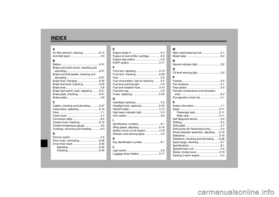 YAMAHA YZF1000 2021 Owners Manual INDEXAAir filter element, cleaning ...................... 6-13
Anti-theft alarm ........................................3-5BBattery ................................................... 6-31
Brake and c YAMAHA YZF1000 2021 Owners Manual INDEXAAir filter element, cleaning ...................... 6-13
Anti-theft alarm ........................................3-5BBattery ................................................... 6-31
Brake and c