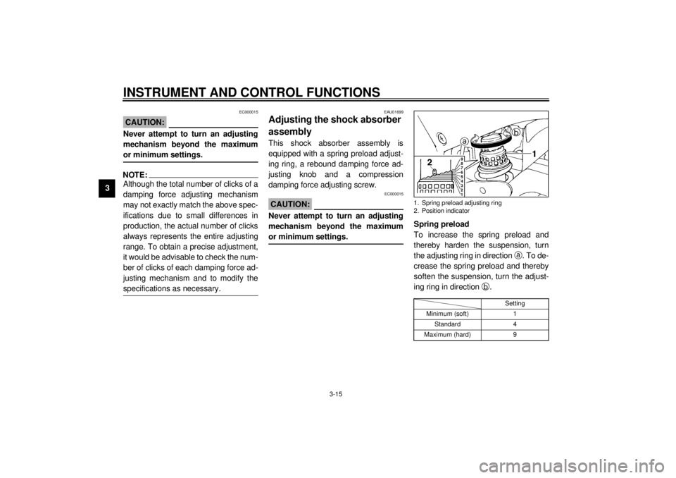 YAMAHA YZF1000 2021 Owners Manual INSTRUMENT AND CONTROL FUNCTIONS
3-15
3
EC000015
CAUTION:_ Never attempt to turn an adjusting
mechanism beyond the maximum
or minimum settings. _NOTE:_ Although the total number of clicks of a
damping YAMAHA YZF1000 2021 Owners Manual INSTRUMENT AND CONTROL FUNCTIONS
3-15
3
EC000015
CAUTION:_ Never attempt to turn an adjusting
mechanism beyond the maximum
or minimum settings. _NOTE:_ Although the total number of clicks of a
damping