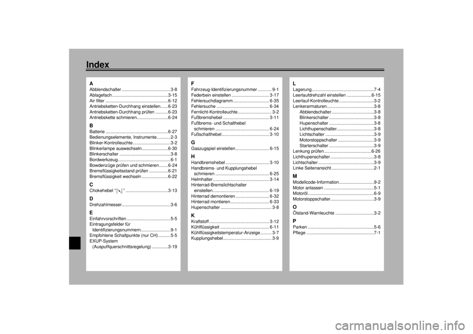 YAMAHA YZF1000 2000 Betriebsanleitungen (in German) 10-IndexAAbblendschalter .......................................3-8
Ablagefach............................................. 3-15
Air filter .................................................. 6-12
Antr YAMAHA YZF1000 2000 Betriebsanleitungen (in German) 10-IndexAAbblendschalter .......................................3-8
Ablagefach............................................. 3-15
Air filter .................................................. 6-12
Antr