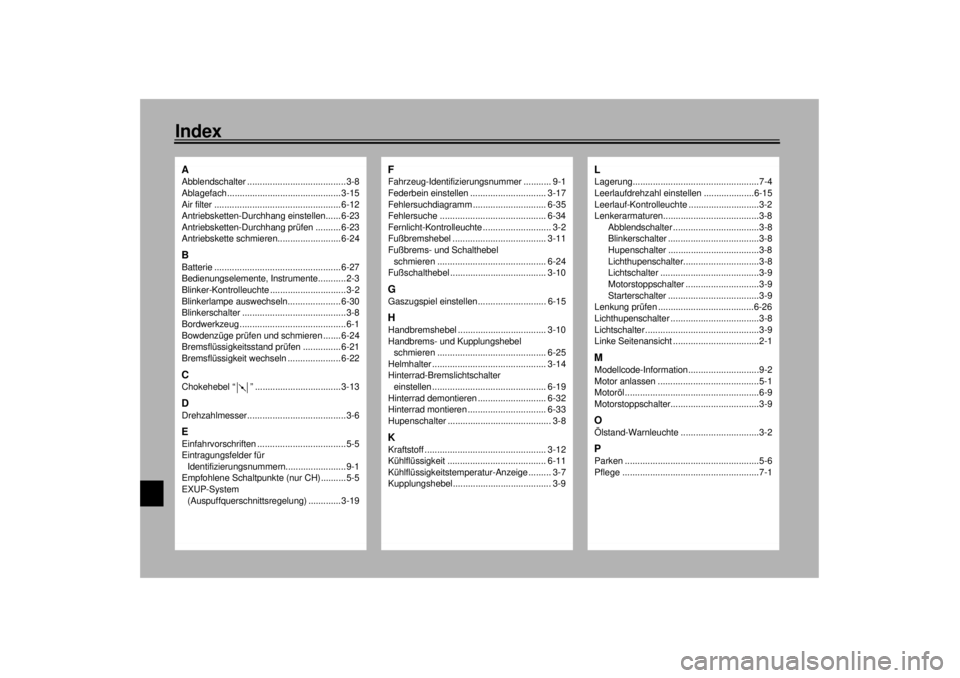 YAMAHA YZF1000 2000  Betriebsanleitungen (in German) 10-IndexAAbblendschalter .......................................3-8
Ablagefach............................................. 3-15
Air filter .................................................. 6-12
Antr