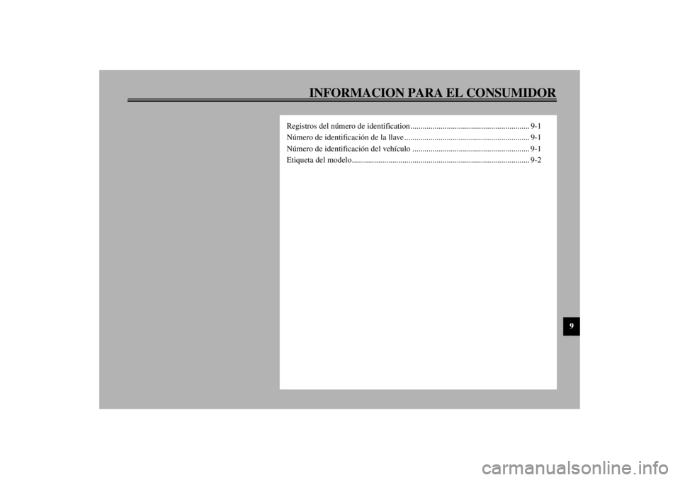 YAMAHA YZF1000 2000  Manuale de Empleo (in Spanish) INFORMACION PARA EL CONSUMIDOR
9
Registros del número de identification........................................................... 9-1
Número de identificación de la llave .........................