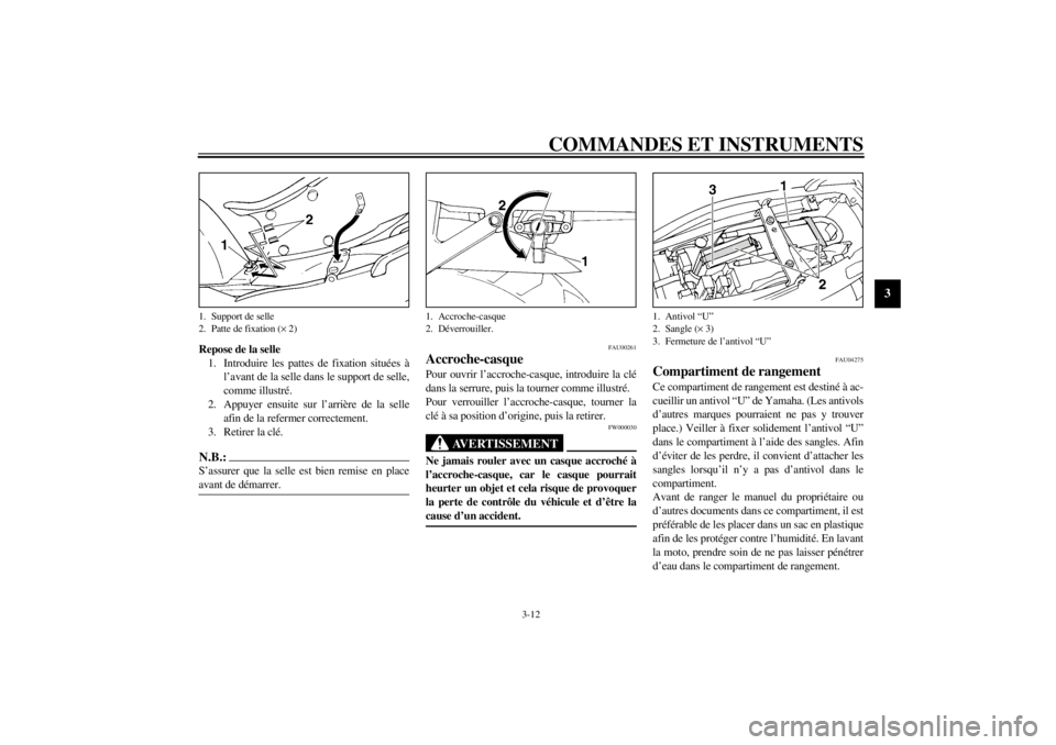YAMAHA YZF600 2002  Notices Demploi (in French) COMMANDES ET INSTRUMENTS
3-12
3
Repose de la selle
1. Introduire les pattes de fixation situées à
l’avant de la selle dans le support de selle,
comme illustré.
2. Appuyer ensuite sur l’arrière