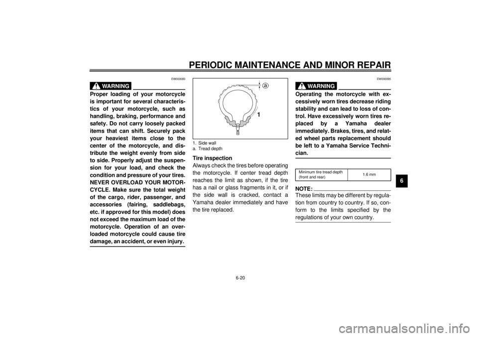 YAMAHA YZF600 2000 Repair Manual PERIODIC MAINTENANCE AND MINOR REPAIR
6-20
6
EW000083
WARNING
@ Proper loading of your motorcycle
is important for several characteris-
tics of your motorcycle, such as
handling, braking, performance YAMAHA YZF600 2000 Repair Manual PERIODIC MAINTENANCE AND MINOR REPAIR
6-20
6
EW000083
WARNING
@ Proper loading of your motorcycle
is important for several characteris-
tics of your motorcycle, such as
handling, braking, performance