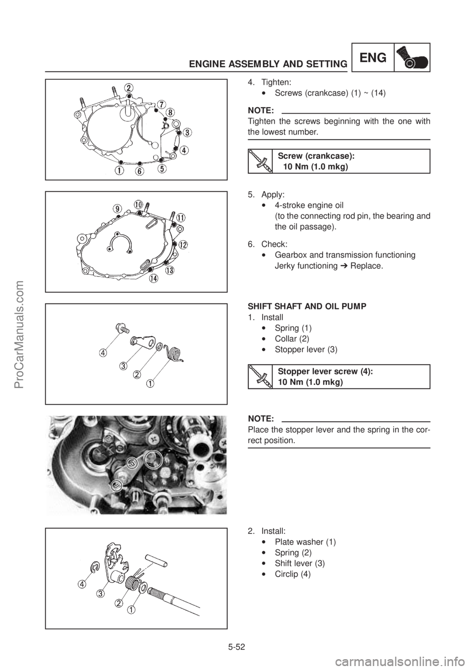 YAMAHA TT600RE 2004  Service Manual ENGINE ASSEMBLY AND SETTING 
5-52
ENG
4. Tighten: 
•Screws (crankcase) (1) ~ (14) 
NOTE:
Tighten the screws beginning with the one with
the lowest number. 
Screw (crankcase): 10 Nm (1.0 mkg)
Stopper