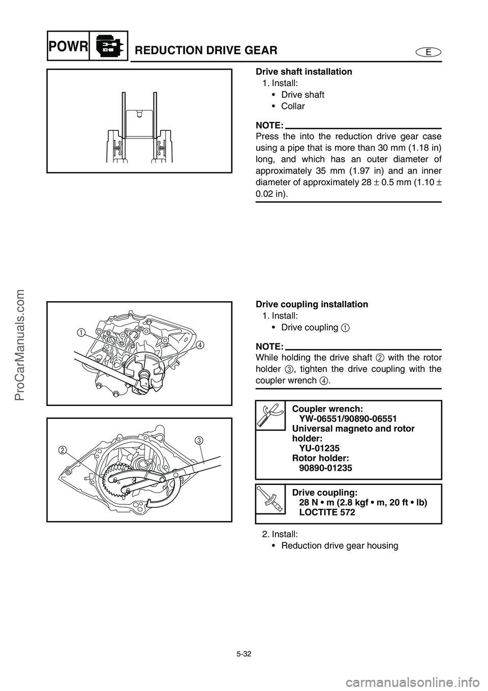 YAMAHA VX110 2005  Service Manual 5-32
EPOWRREDUCTION DRIVE GEAR
Drive shaft installation
1. Install:
Drive shaft
Collar
NOTE:
Press the into the reduction drive gear case
using a pipe that is more than 30 mm (1.18 in)
long, and whi