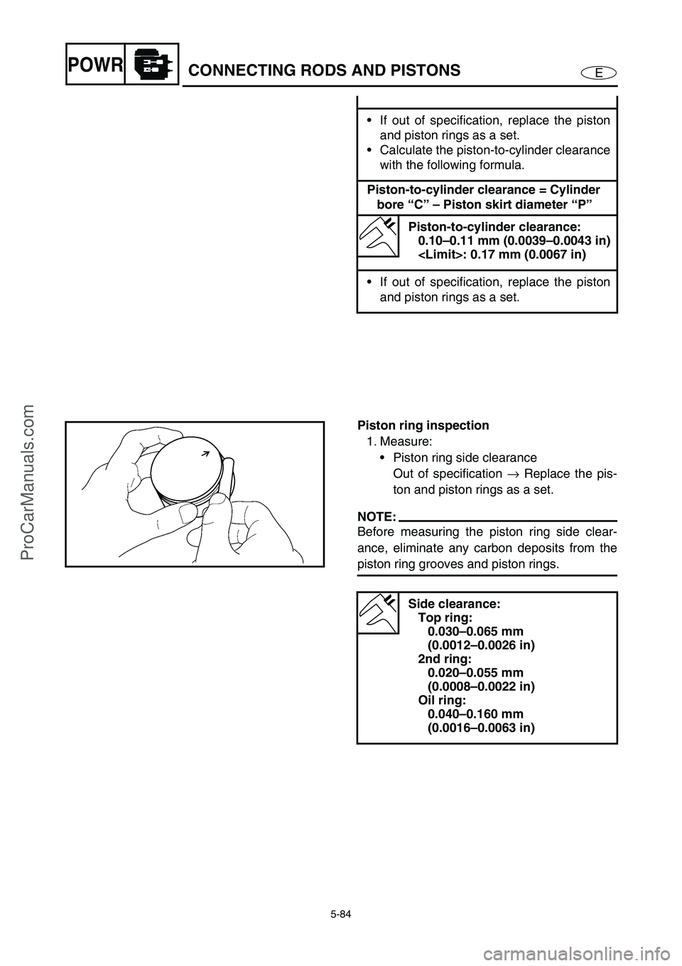 YAMAHA VX110 2005 Service Manual 5-84
EPOWRCONNECTING RODS AND PISTONS
If out of specification, replace the piston
and piston rings as a set.
Calculate the piston-to-cylinder clearance
with the following formula.
Piston-to-cylinde YAMAHA VX110 2005 Service Manual 5-84
EPOWRCONNECTING RODS AND PISTONS
If out of specification, replace the piston
and piston rings as a set.
Calculate the piston-to-cylinder clearance
with the following formula.
Piston-to-cylinde