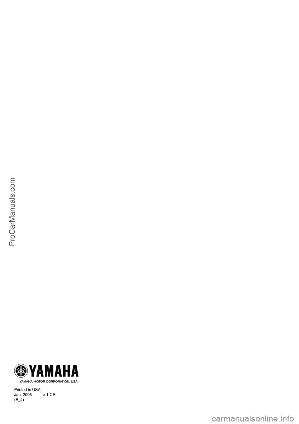 YAMAHA VX110 2005 Service Manual YAMAHA MOTOR CORPORATION, USA
Printed in USA
Jan. 2005 – 0.0 × 1 CR
(E_4)
ProCarManuals.com YAMAHA VX110 2005 Service Manual YAMAHA MOTOR CORPORATION, USA
Printed in USA
Jan. 2005 – 0.0 × 1 CR
(E_4)
ProCarManuals.com