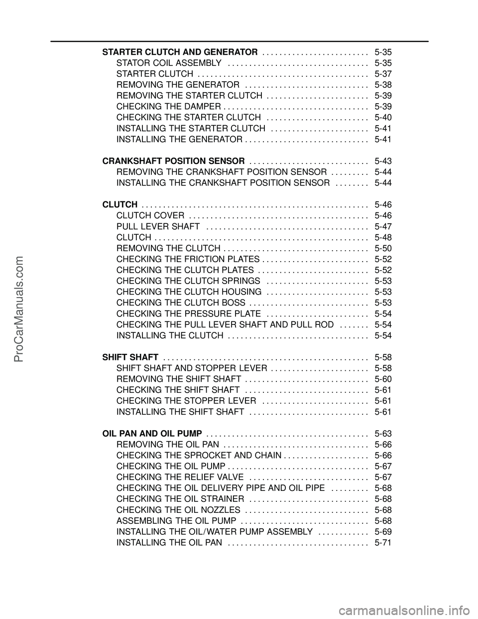 YAMAHA YZF-R1SC 2004  Service Manual STARTER CLUTCH AND GENERATOR5-35 . . . . . . . . . . . . . . . . . . . . . . . . . 
STATOR COIL ASSEMBLY 5-35. . . . . . . . . . . . . . . . . . . . . . . . . . . . . . . . . 
STARTER CLUTCH 5-37. . .