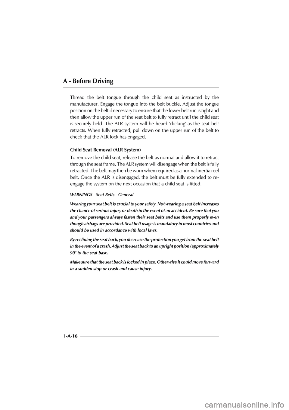 ASTON MARTIN DB AR1 Q 2003  Owners Guide A - Before Driving
1-A-16Thread the belt tongue through the child seat as instructed by the
manufacturer. Engage the tongue into the belt buckle. Adjust the tongue
position on the belt if necessary to