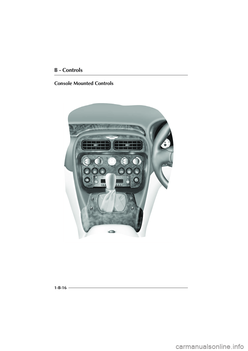 ASTON MARTIN DB AR1 Q 2003  Owners Guide B - Controls
1-B-16
Console Mounted Controls 