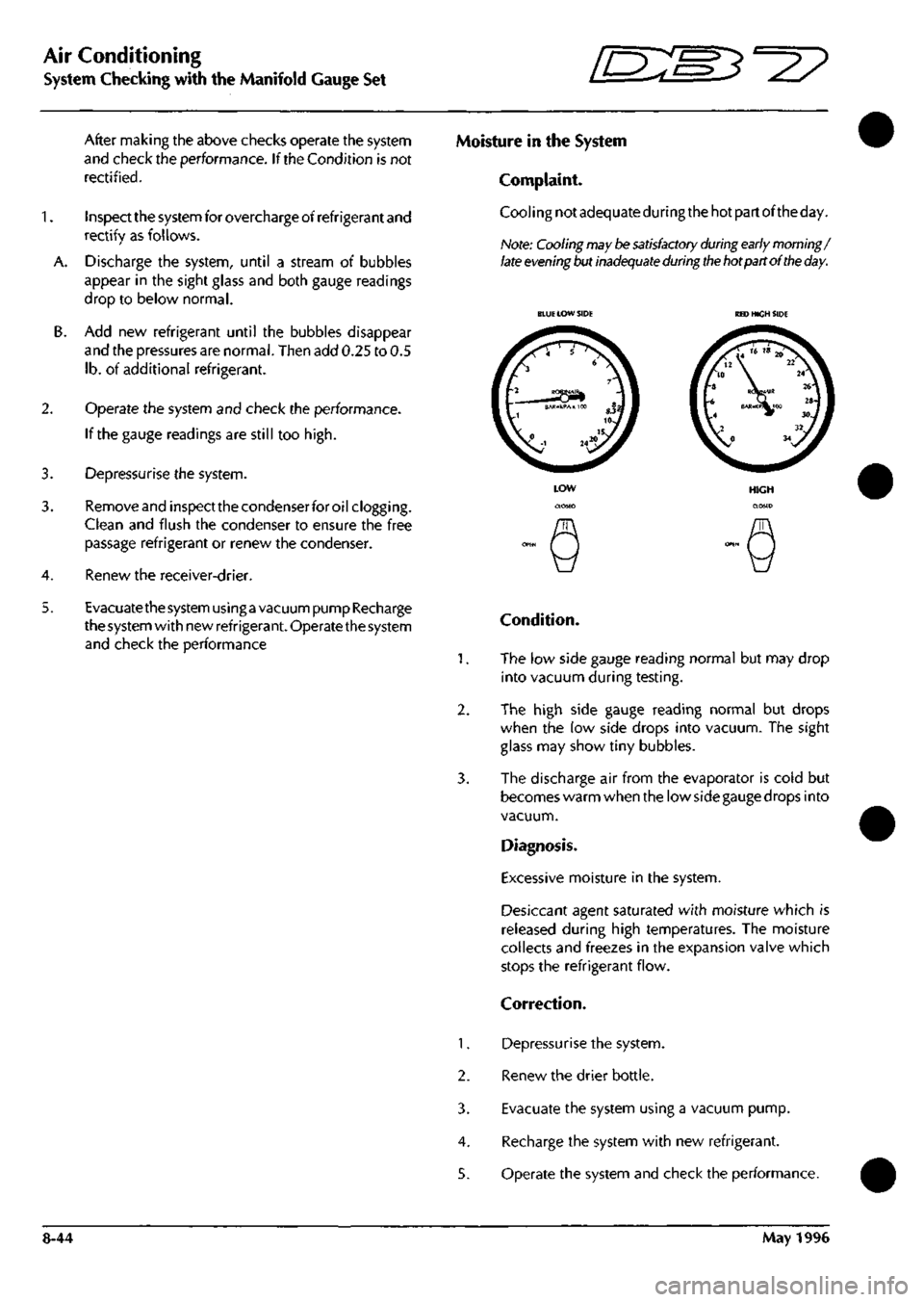 ASTON MARTIN DB7 1997 Workshop Manual
Air Conditioning
System Checking with the Manifold Gauge Set ffi:S5=27
After making the above checks operate the system
and check the performance. If the Condition is not
rectified.
1.
inspec ASTON MARTIN DB7 1997 Workshop Manual
Air Conditioning
System Checking with the Manifold Gauge Set ffi:S5=27
After making the above checks operate the system
and check the performance. If the Condition is not
rectified.
1.
inspec