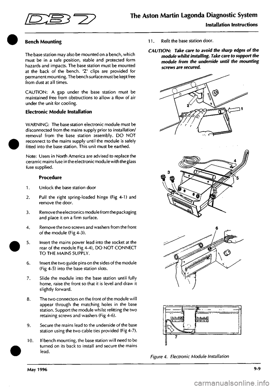 ASTON MARTIN DB7 1997 Workshop Manual
^^?
The Aston Martin Lagonda Diagnostic System
I nstal lation I nstructions
Bench Mounting
The base station may also be mounted on a bench, which
must be in a safe position, stable and protected ASTON MARTIN DB7 1997 Workshop Manual
^^?
The Aston Martin Lagonda Diagnostic System
I nstal lation I nstructions
Bench Mounting
The base station may also be mounted on a bench, which
must be in a safe position, stable and protected