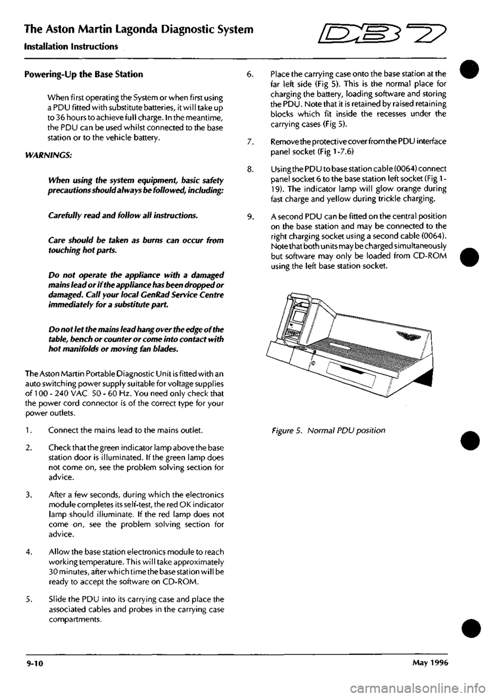 ASTON MARTIN DB7 1997  Workshop Manual 
The Aston Martin Lagonda Diagnostic System 
Installation Instructions 
[ES^^? 

Powering-Up the Base Station 
When first operating the System or when first using 
a PDU fitted with substitute batter