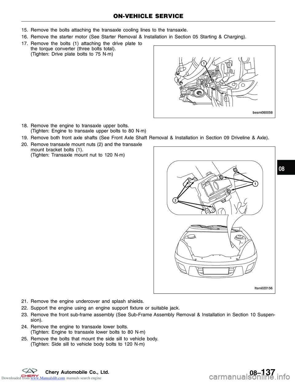 CHERY TIGGO 2009 Service Repair Manual Downloaded from www.Manualslib.com manuals search engine 15. Remove the bolts attaching the transaxle cooling lines to the transaxle.
16. Remove the starter motor (See Starter Removal & Installation i CHERY TIGGO 2009 Service Repair Manual Downloaded from www.Manualslib.com manuals search engine 15. Remove the bolts attaching the transaxle cooling lines to the transaxle.
16. Remove the starter motor (See Starter Removal & Installation i