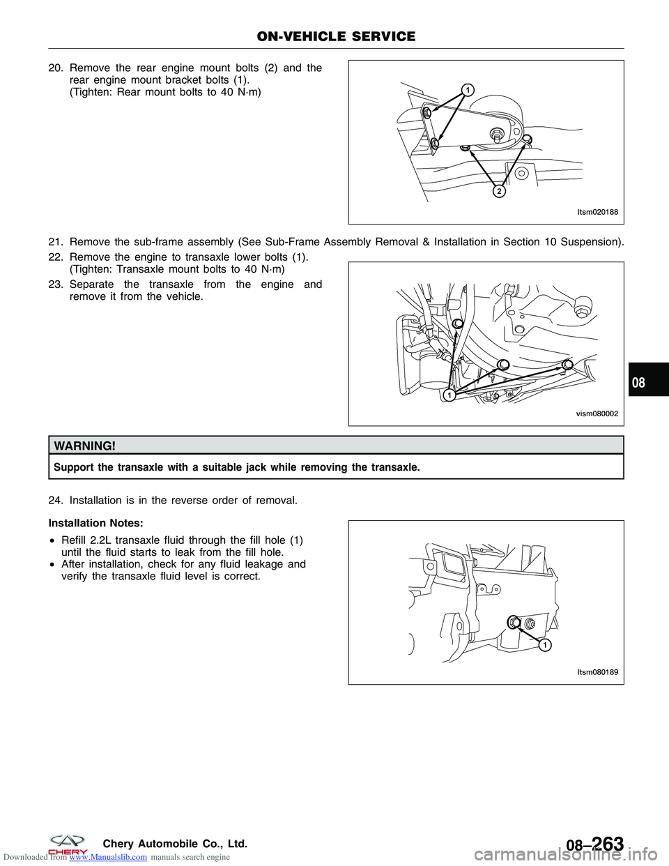 CHERY TIGGO 2009 Service Repair Manual Downloaded from www.Manualslib.com manuals search engine 20. Remove the rear engine mount bolts (2) and therear engine mount bracket bolts (1).
(Tighten: Rear mount bolts to 40 N·m)
21. Remove the su CHERY TIGGO 2009 Service Repair Manual Downloaded from www.Manualslib.com manuals search engine 20. Remove the rear engine mount bolts (2) and therear engine mount bracket bolts (1).
(Tighten: Rear mount bolts to 40 N·m)
21. Remove the su