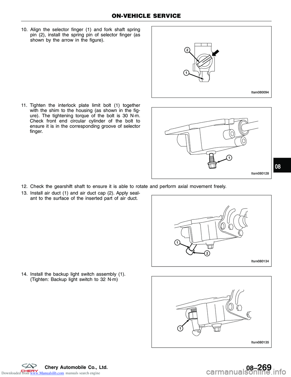 CHERY TIGGO 2009 Service Repair Manual Downloaded from www.Manualslib.com manuals search engine 10. Align the selector finger (1) and fork shaft springpin (2), install the spring pin of selector finger (as
shown by the arrow in the figure) CHERY TIGGO 2009 Service Repair Manual Downloaded from www.Manualslib.com manuals search engine 10. Align the selector finger (1) and fork shaft springpin (2), install the spring pin of selector finger (as
shown by the arrow in the figure)