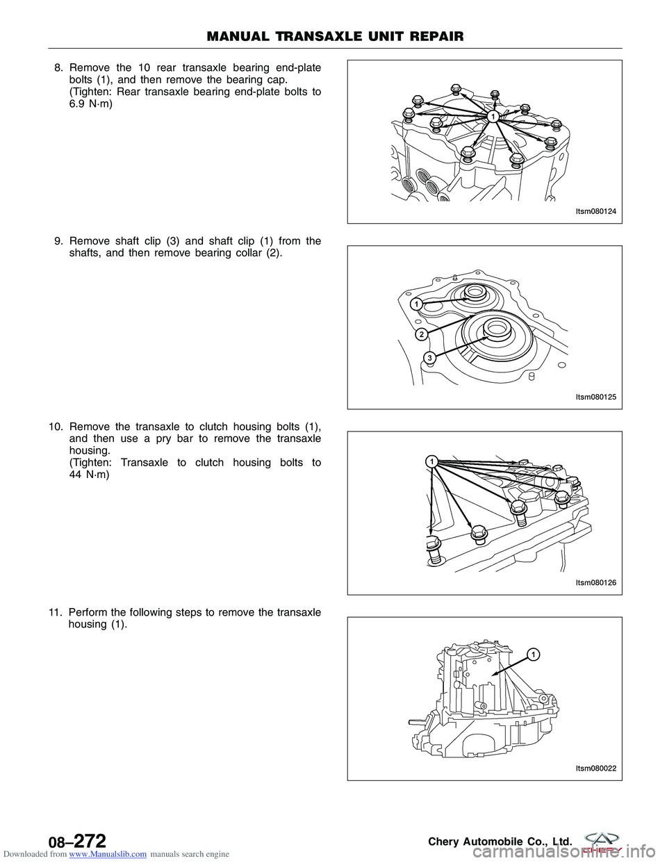 CHERY TIGGO 2009 Service Repair Manual Downloaded from www.Manualslib.com manuals search engine 8. Remove the 10 rear transaxle bearing end-platebolts (1), and then remove the bearing cap.
(Tighten: Rear transaxle bearing end-plate bolts t CHERY TIGGO 2009 Service Repair Manual Downloaded from www.Manualslib.com manuals search engine 8. Remove the 10 rear transaxle bearing end-platebolts (1), and then remove the bearing cap.
(Tighten: Rear transaxle bearing end-plate bolts t