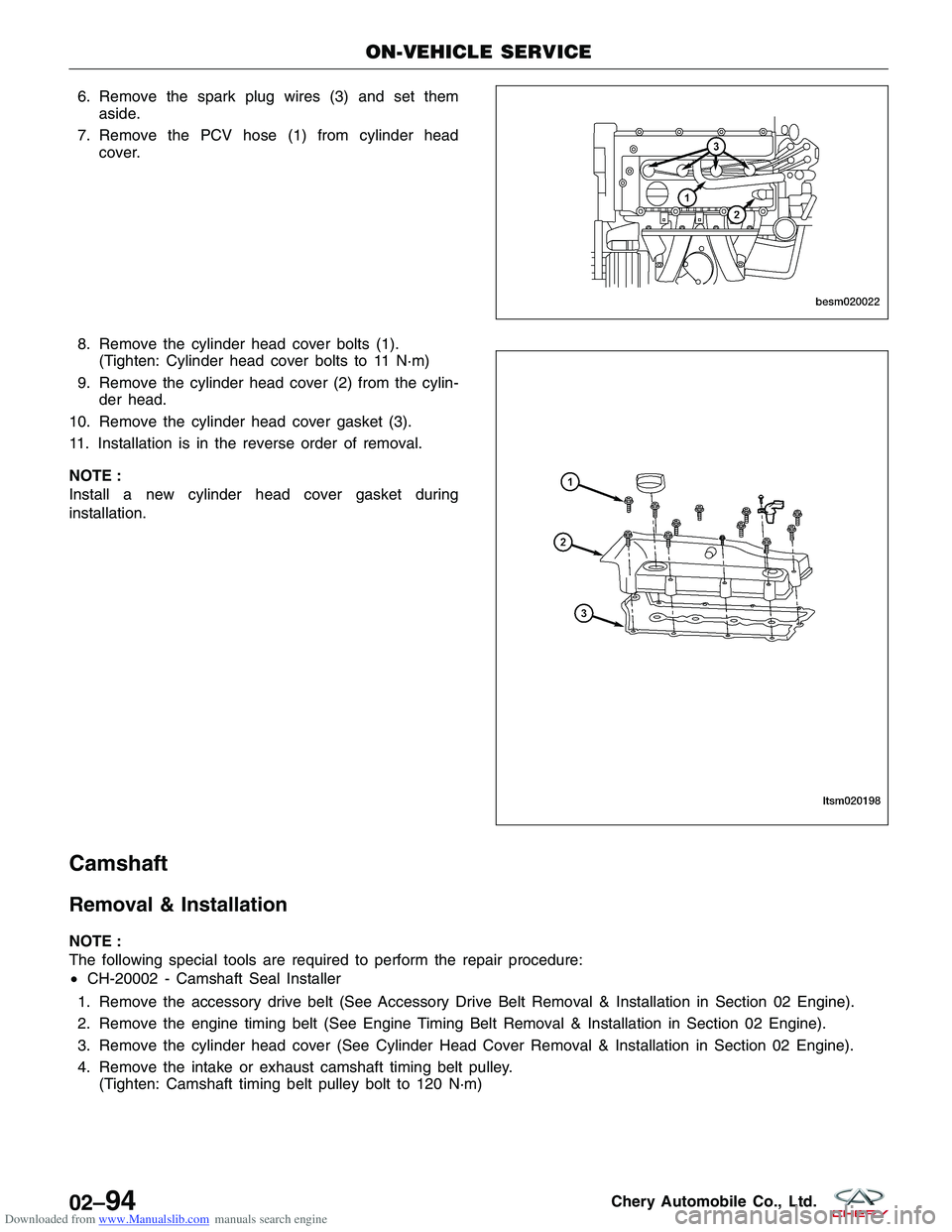 CHERY TIGGO 2009  Service Repair Manual Downloaded from www.Manualslib.com manuals search engine 6. Remove the spark plug wires (3) and set themaside.
7. Remove the PCV hose (1) from cylinder head cover.
8. Remove the cylinder head cover bo