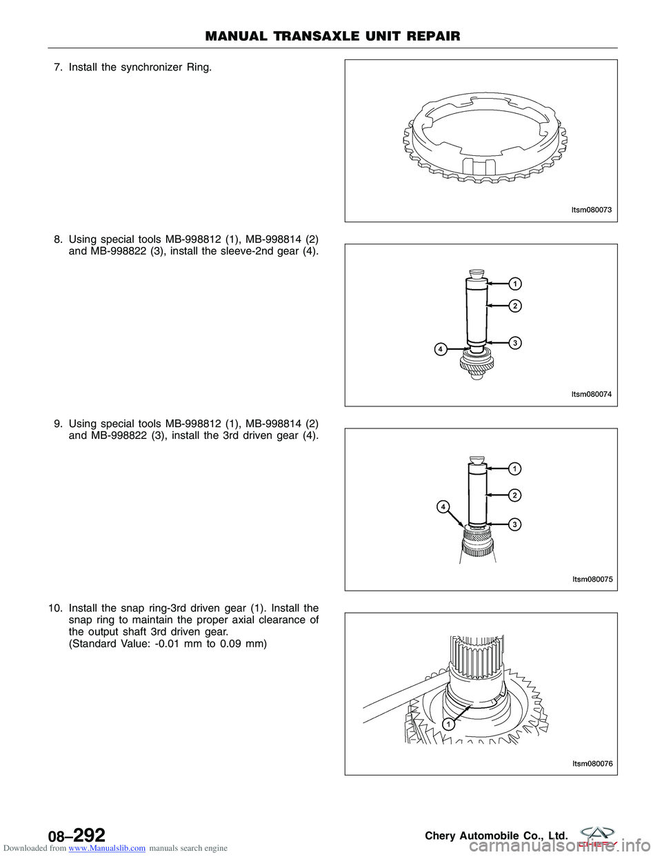 CHERY TIGGO 2009  Service Repair Manual Downloaded from www.Manualslib.com manuals search engine 7. Install the synchronizer Ring.
8. Using special tools MB-998812 (1), MB-998814 (2)and MB-998822 (3), install the sleeve-2nd gear (4).
9. Usi