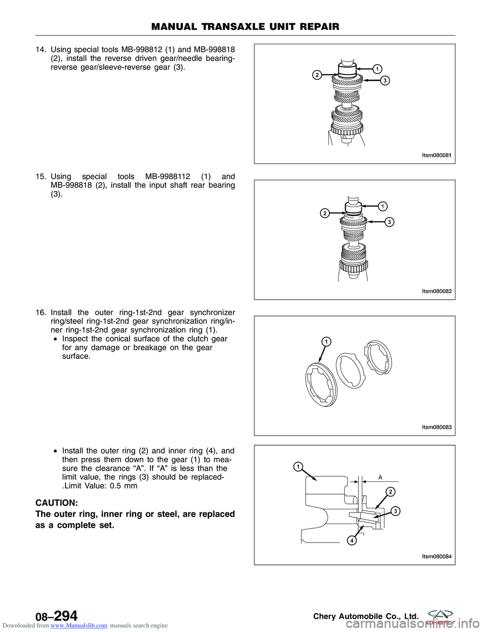 CHERY TIGGO 2009  Service Repair Manual Downloaded from www.Manualslib.com manuals search engine 14. Using special tools MB-998812 (1) and MB-998818(2), install the reverse driven gear/needle bearing-
reverse gear/sleeve-reverse gear (3).
1