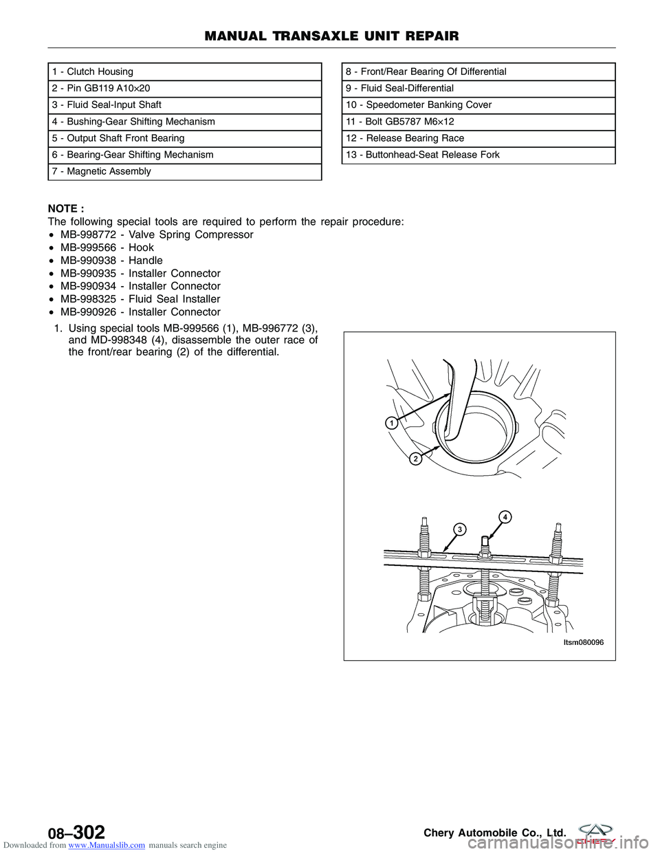 CHERY TIGGO 2009  Service Repair Manual Downloaded from www.Manualslib.com manuals search engine NOTE :
The following special tools are required to perform the repair procedure:
•MB-998772 - Valve Spring Compressor
• MB-999566 - Hook
