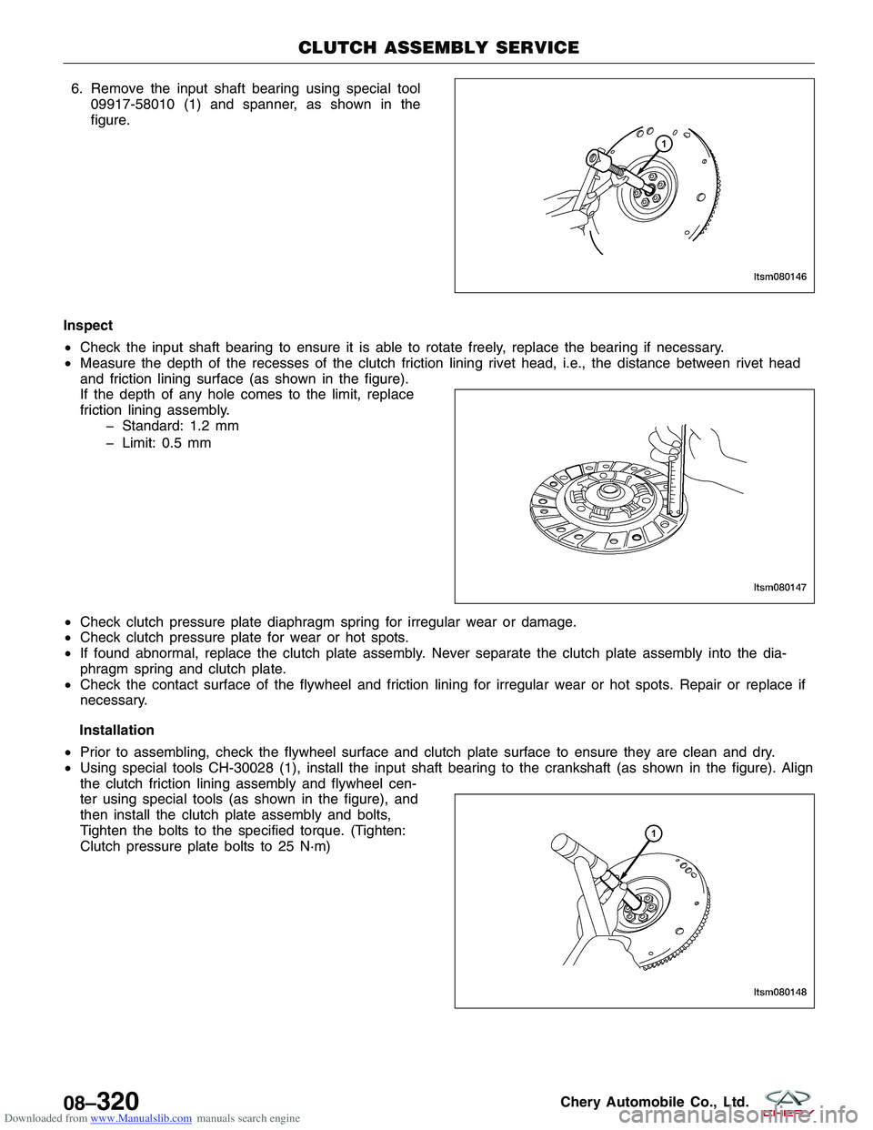 CHERY TIGGO 2009  Service Owners Guide Downloaded from www.Manualslib.com manuals search engine 6. Remove the input shaft bearing using special tool09917-58010 (1) and spanner, as shown in the
figure.
Inspect
• Check the input shaft bear