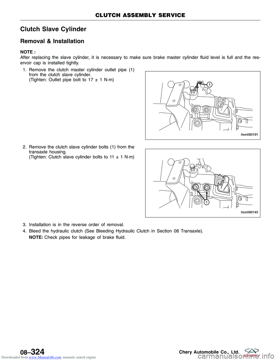 CHERY TIGGO 2009 Service Repair Manual Downloaded from www.Manualslib.com manuals search engine Clutch Slave Cylinder
Removal & Installation
NOTE :
After replacing the slave cylinder, it is necessary to make sure brake master cylinder flui CHERY TIGGO 2009 Service Repair Manual Downloaded from www.Manualslib.com manuals search engine Clutch Slave Cylinder
Removal & Installation
NOTE :
After replacing the slave cylinder, it is necessary to make sure brake master cylinder flui