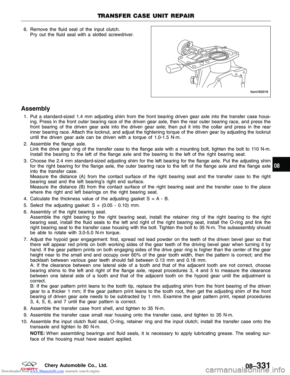 CHERY TIGGO 2009  Service Repair Manual Downloaded from www.Manualslib.com manuals search engine 6. Remove the fluid seal of the input clutch.Pry out the fluid seal with a slotted screwdriver.
Assembly
1. Put a standard-sized 1.4 mm adjusti