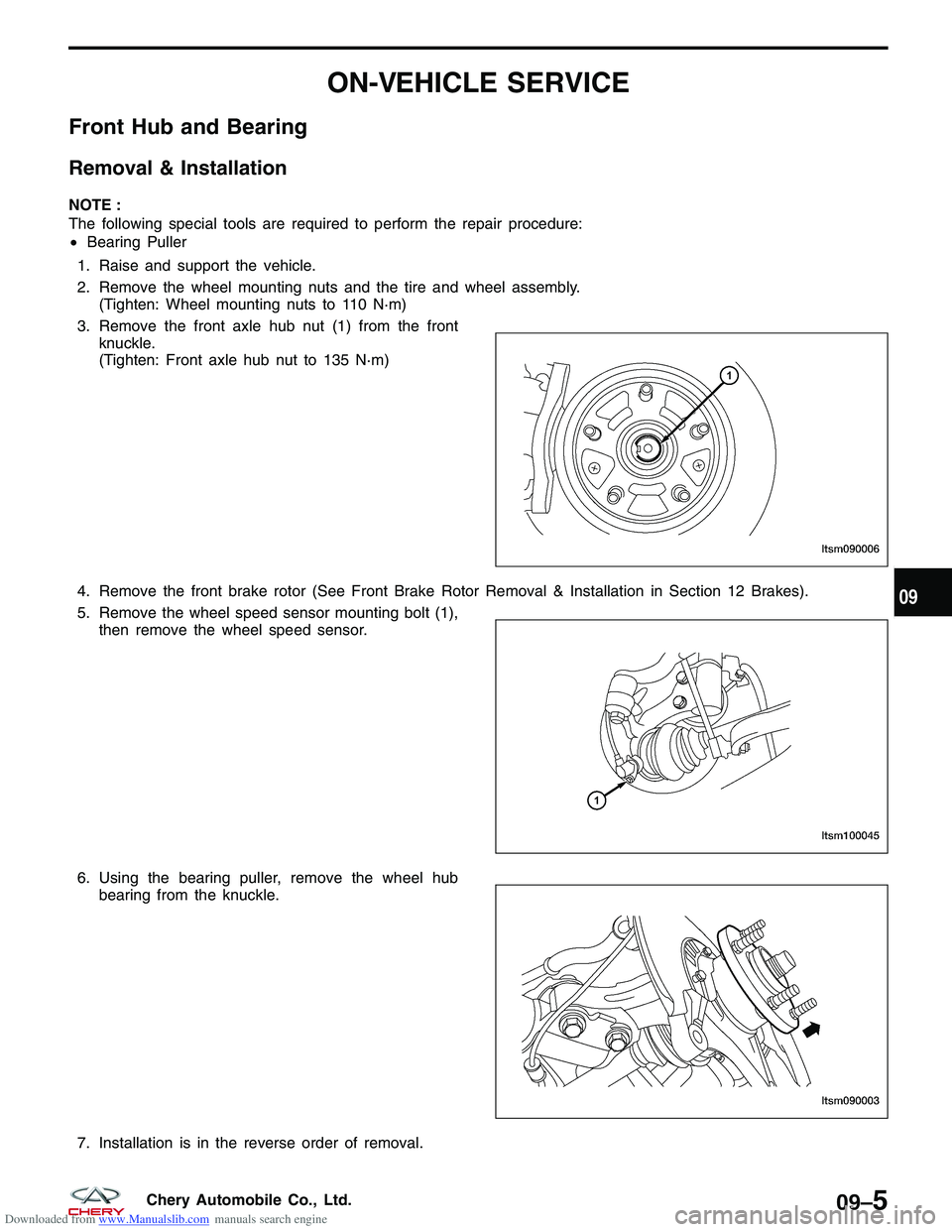 CHERY TIGGO 2009  Service Repair Manual Downloaded from www.Manualslib.com manuals search engine ON-VEHICLE SERVICE
Front Hub and Bearing
Removal & Installation
NOTE :
The following special tools are required to perform the repair procedure