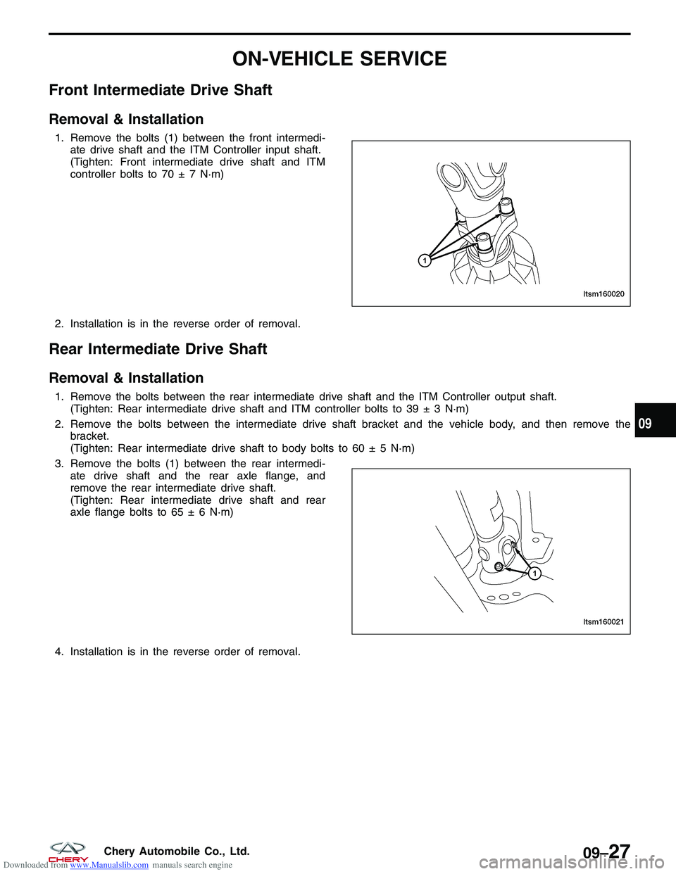 CHERY TIGGO 2009 Service Repair Manual Downloaded from www.Manualslib.com manuals search engine ON-VEHICLE SERVICE
Front Intermediate Drive Shaft
Removal & Installation
1. Remove the bolts (1) between the front intermedi-ate drive shaft an CHERY TIGGO 2009 Service Repair Manual Downloaded from www.Manualslib.com manuals search engine ON-VEHICLE SERVICE
Front Intermediate Drive Shaft
Removal & Installation
1. Remove the bolts (1) between the front intermedi-ate drive shaft an
