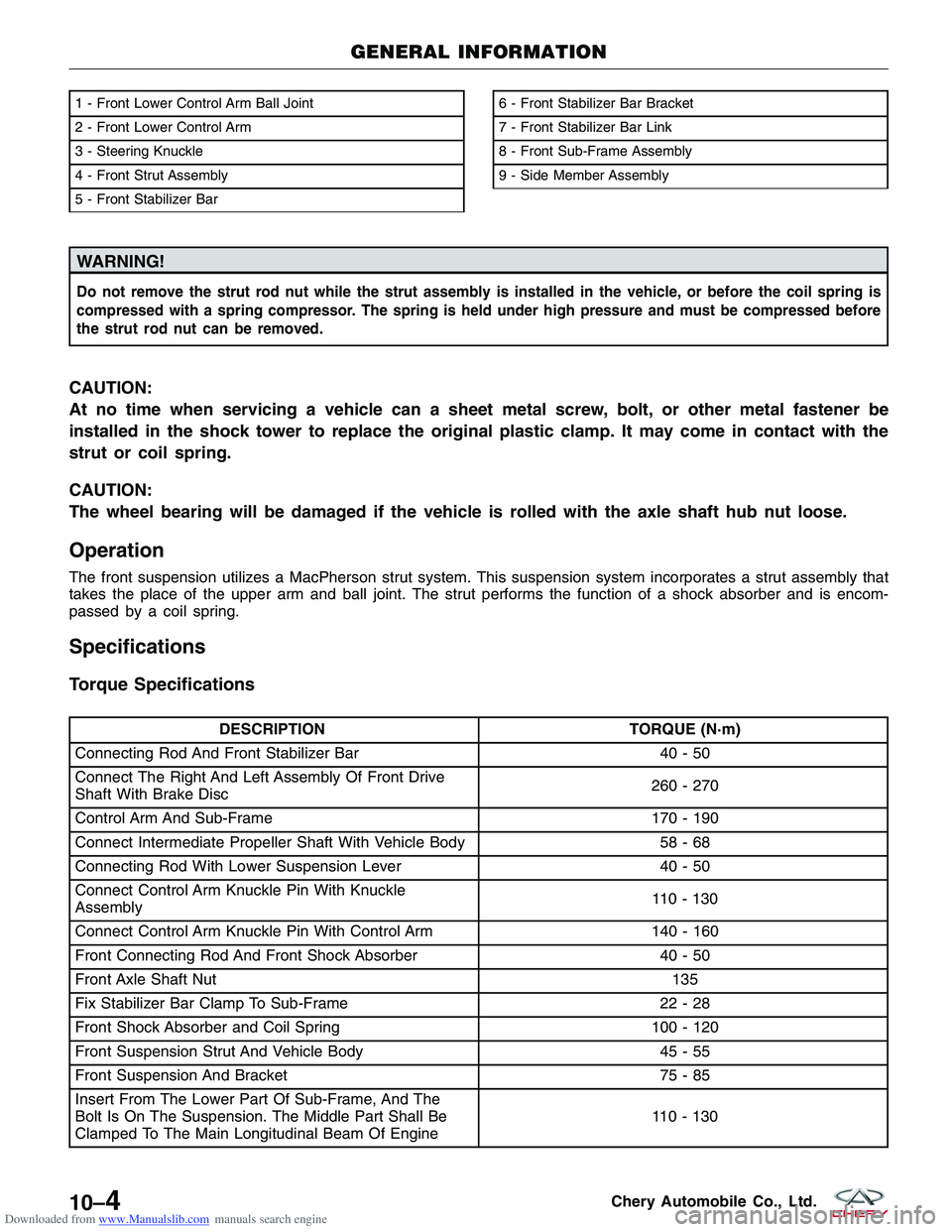 CHERY TIGGO 2009 Service Repair Manual Downloaded from www.Manualslib.com manuals search engine WARNING!
Do not remove the strut rod nut while the strut assembly is installed in the vehicle, or before the coil spring is
compressed with a s CHERY TIGGO 2009 Service Repair Manual Downloaded from www.Manualslib.com manuals search engine WARNING!
Do not remove the strut rod nut while the strut assembly is installed in the vehicle, or before the coil spring is
compressed with a s