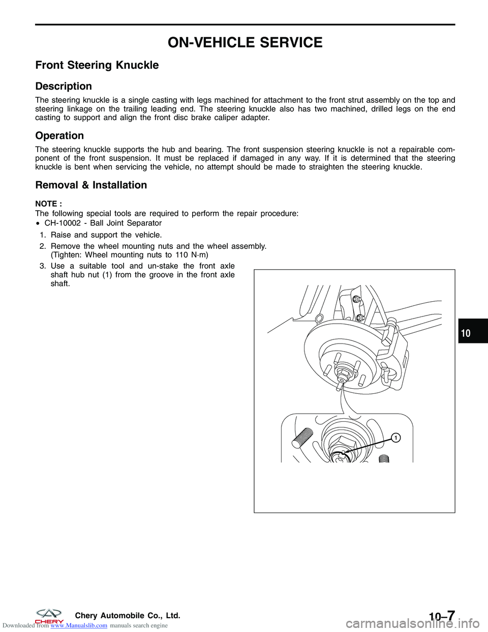 CHERY TIGGO 2009 Service Repair Manual Downloaded from www.Manualslib.com manuals search engine ON-VEHICLE SERVICE
Front Steering Knuckle
Description
The steering knuckle is a single casting with legs machined for attachment to the front s CHERY TIGGO 2009 Service Repair Manual Downloaded from www.Manualslib.com manuals search engine ON-VEHICLE SERVICE
Front Steering Knuckle
Description
The steering knuckle is a single casting with legs machined for attachment to the front s