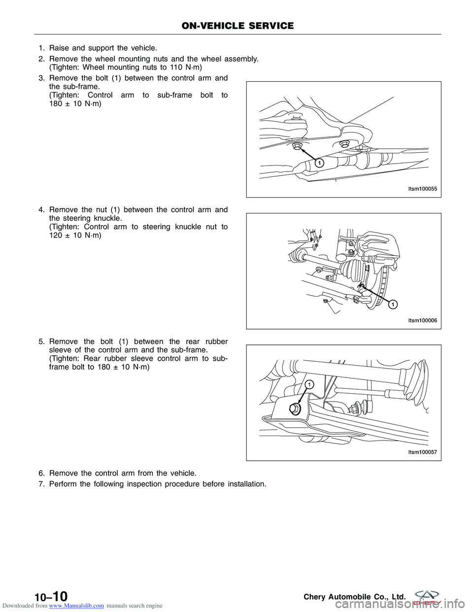 CHERY TIGGO 2009 Service Repair Manual Downloaded from www.Manualslib.com manuals search engine 1. Raise and support the vehicle.
2. Remove the wheel mounting nuts and the wheel assembly.(Tighten: Wheel mounting nuts to 110 N·m)
3. Remove CHERY TIGGO 2009 Service Repair Manual Downloaded from www.Manualslib.com manuals search engine 1. Raise and support the vehicle.
2. Remove the wheel mounting nuts and the wheel assembly.(Tighten: Wheel mounting nuts to 110 N·m)
3. Remove