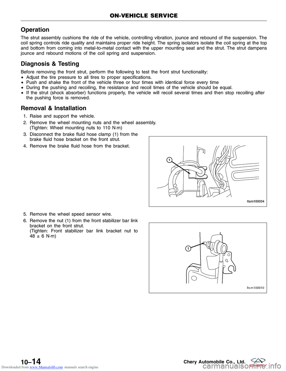 CHERY TIGGO 2009  Service Owners Guide Downloaded from www.Manualslib.com manuals search engine Operation
The strut assembly cushions the ride of the vehicle, controlling vibration, jounce and rebound of the suspension. The
coil spring con