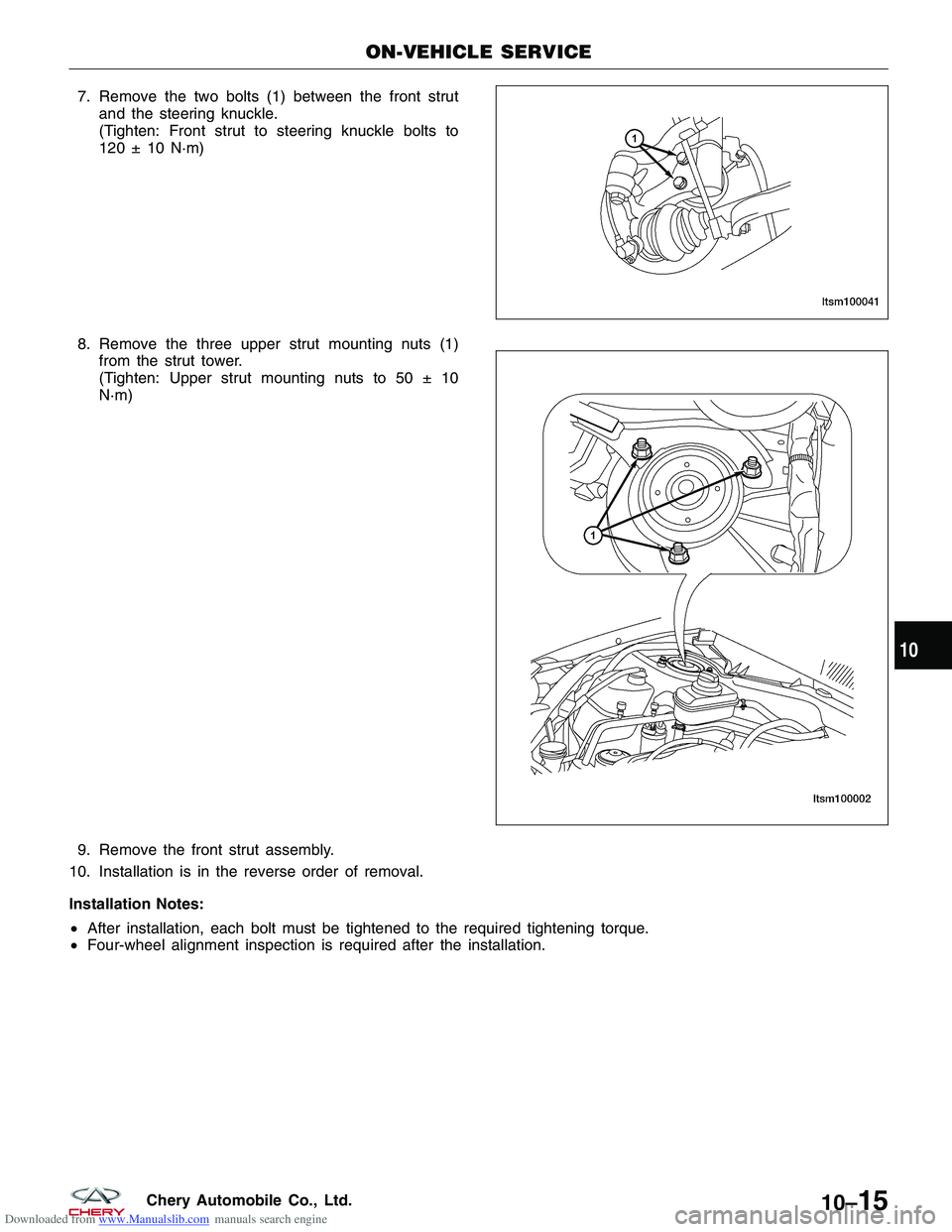 CHERY TIGGO 2009  Service Repair Manual Downloaded from www.Manualslib.com manuals search engine 7. Remove the two bolts (1) between the front strutand the steering knuckle.
(Tighten: Front strut to steering knuckle bolts to
120 ± 10 N·m)