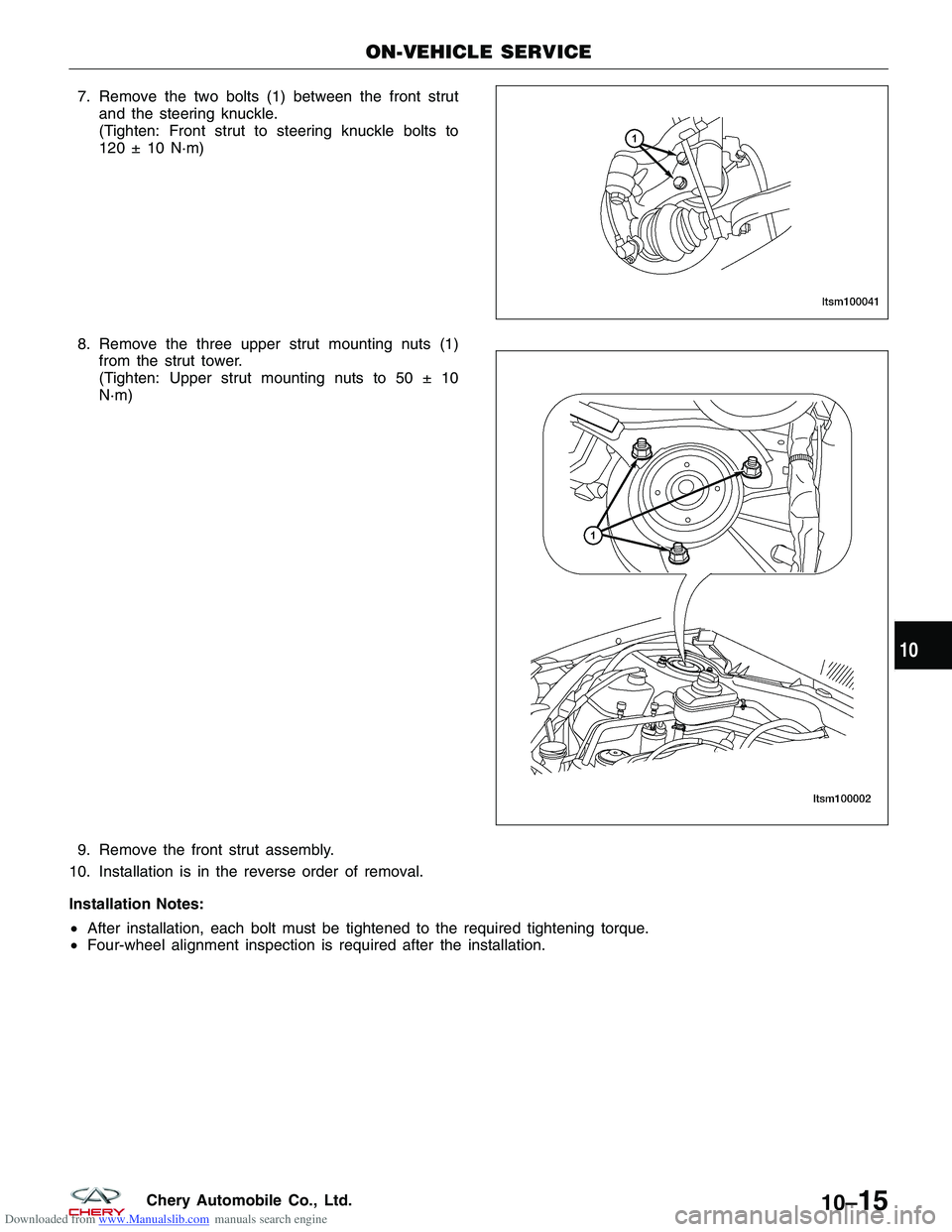 CHERY TIGGO 2009 Service Repair Manual Downloaded from www.Manualslib.com manuals search engine 7. Remove the two bolts (1) between the front strutand the steering knuckle.
(Tighten: Front strut to steering knuckle bolts to
120 ± 10 N·m) CHERY TIGGO 2009 Service Repair Manual Downloaded from www.Manualslib.com manuals search engine 7. Remove the two bolts (1) between the front strutand the steering knuckle.
(Tighten: Front strut to steering knuckle bolts to
120 ± 10 N·m)
