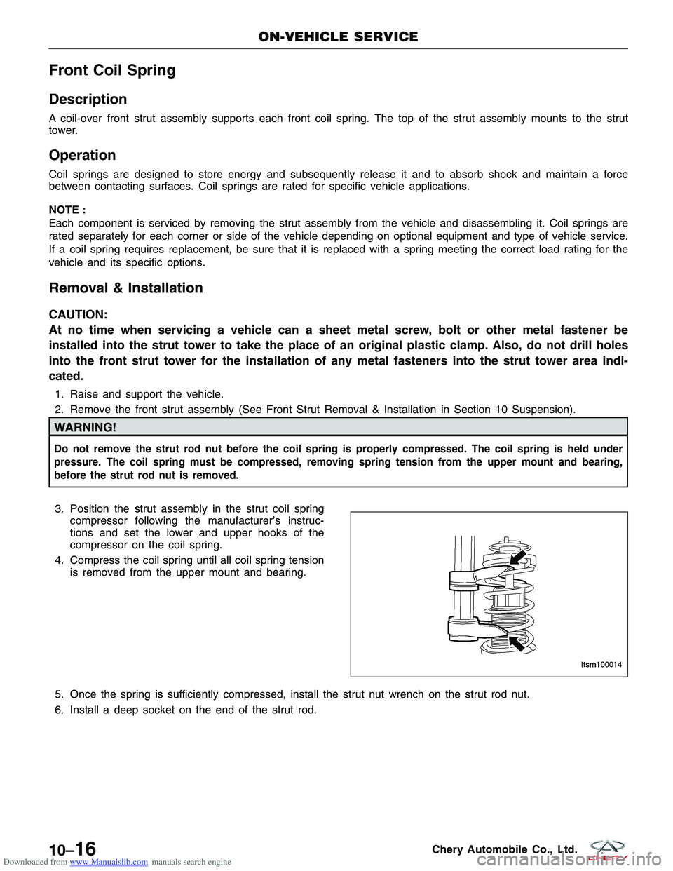 CHERY TIGGO 2009  Service Owners Guide Downloaded from www.Manualslib.com manuals search engine Front Coil Spring
Description
A coil-over front strut assembly supports each front coil spring. The top of the strut assembly mounts to the str
