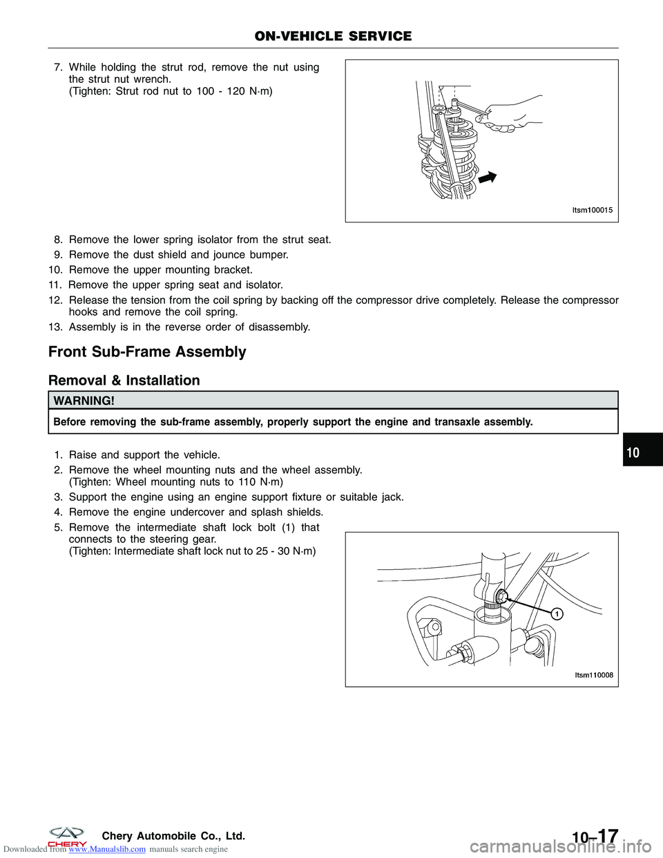 CHERY TIGGO 2009 Service Repair Manual Downloaded from www.Manualslib.com manuals search engine 7. While holding the strut rod, remove the nut usingthe strut nut wrench.
(Tighten: Strut rod nut to 100 - 120 N·m)
8. Remove the lower spring CHERY TIGGO 2009 Service Repair Manual Downloaded from www.Manualslib.com manuals search engine 7. While holding the strut rod, remove the nut usingthe strut nut wrench.
(Tighten: Strut rod nut to 100 - 120 N·m)
8. Remove the lower spring
