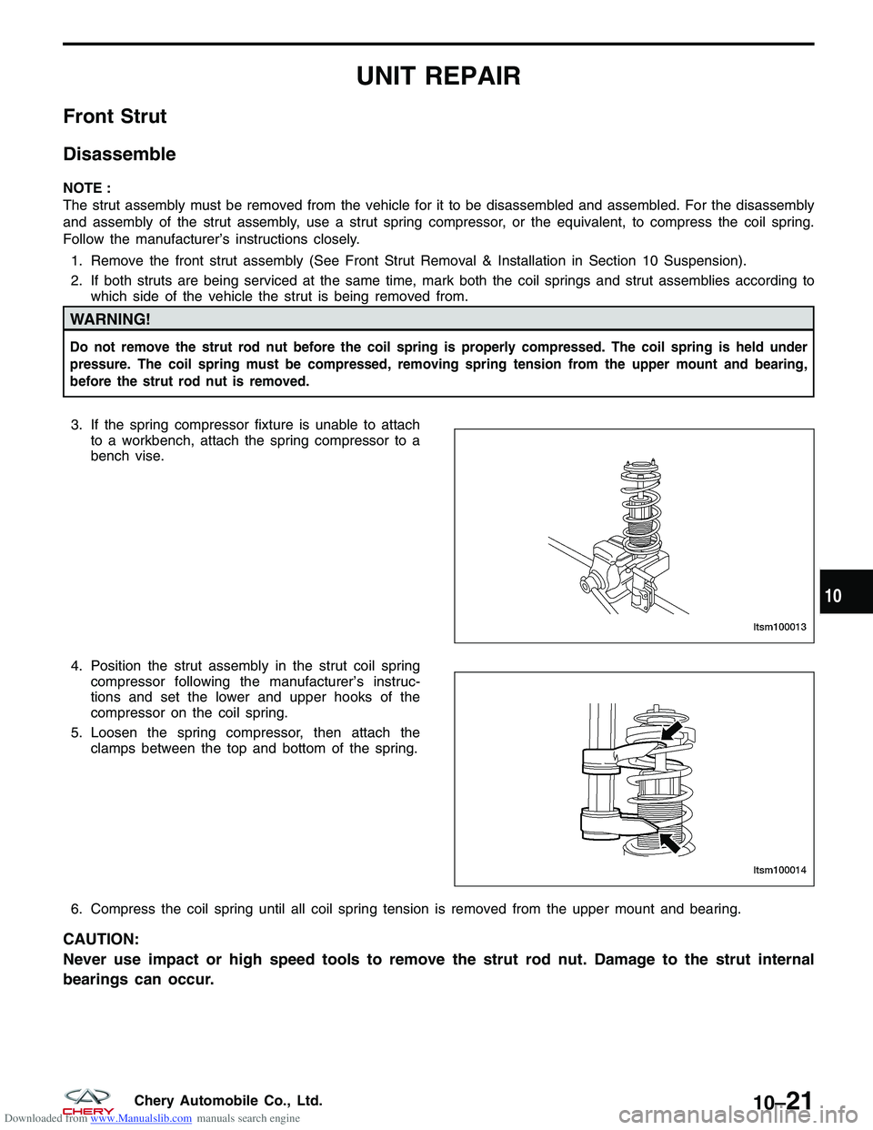 CHERY TIGGO 2009  Service Owners Guide Downloaded from www.Manualslib.com manuals search engine UNIT REPAIR
Front Strut
Disassemble
NOTE :
The strut assembly must be removed from the vehicle for it to be disassembled and assembled. For the