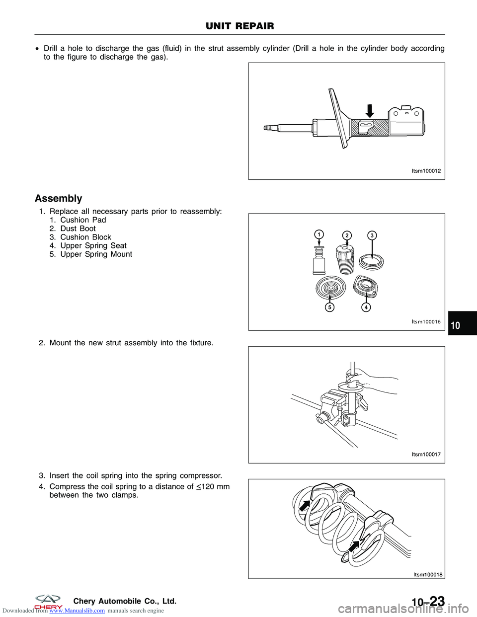 CHERY TIGGO 2009  Service Repair Manual Downloaded from www.Manualslib.com manuals search engine •Drill a hole to discharge the gas (fluid) in the strut assembly cylinder (Drill a hole in the cylinder body according
to the figure to disch