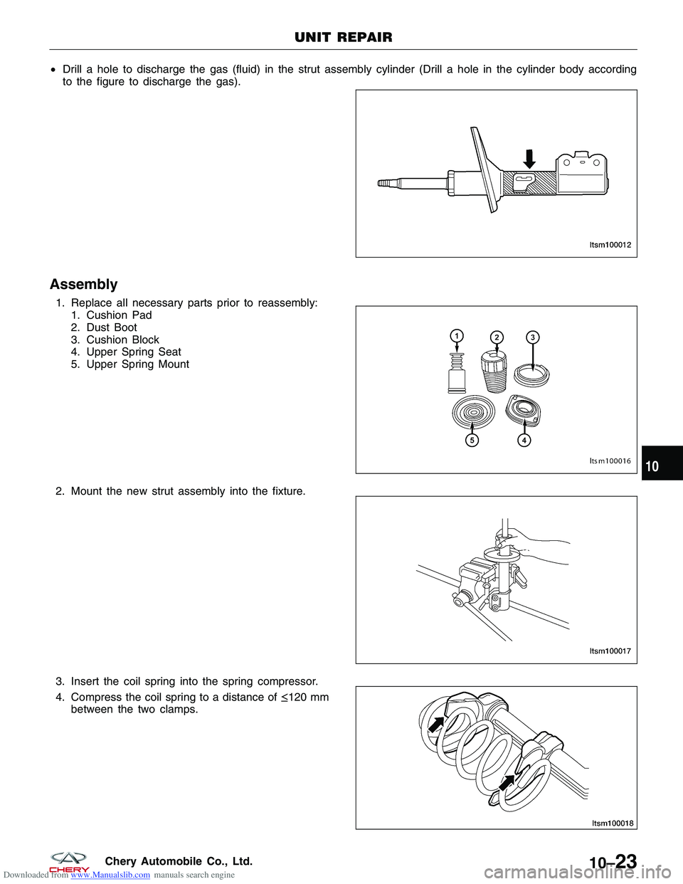 CHERY TIGGO 2009 Service Repair Manual Downloaded from www.Manualslib.com manuals search engine •Drill a hole to discharge the gas (fluid) in the strut assembly cylinder (Drill a hole in the cylinder body according
to the figure to disch CHERY TIGGO 2009 Service Repair Manual Downloaded from www.Manualslib.com manuals search engine •Drill a hole to discharge the gas (fluid) in the strut assembly cylinder (Drill a hole in the cylinder body according
to the figure to disch