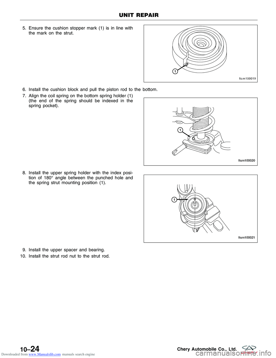 CHERY TIGGO 2009 Service Repair Manual Downloaded from www.Manualslib.com manuals search engine 5. Ensure the cushion stopper mark (1) is in line withthe mark on the strut.
6. Install the cushion block and pull the piston rod to the bottom CHERY TIGGO 2009 Service Repair Manual Downloaded from www.Manualslib.com manuals search engine 5. Ensure the cushion stopper mark (1) is in line withthe mark on the strut.
6. Install the cushion block and pull the piston rod to the bottom