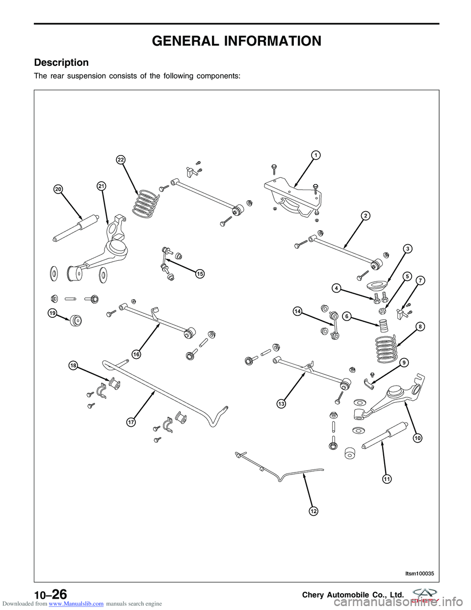 CHERY TIGGO 2009 Service Repair Manual Downloaded from www.Manualslib.com manuals search engine GENERAL INFORMATION
Description
The rear suspension consists of the following components:
LTSM10003510–26Chery Automobile Co., Ltd. CHERY TIGGO 2009 Service Repair Manual Downloaded from www.Manualslib.com manuals search engine GENERAL INFORMATION
Description
The rear suspension consists of the following components:
LTSM10003510–26Chery Automobile Co., Ltd.
