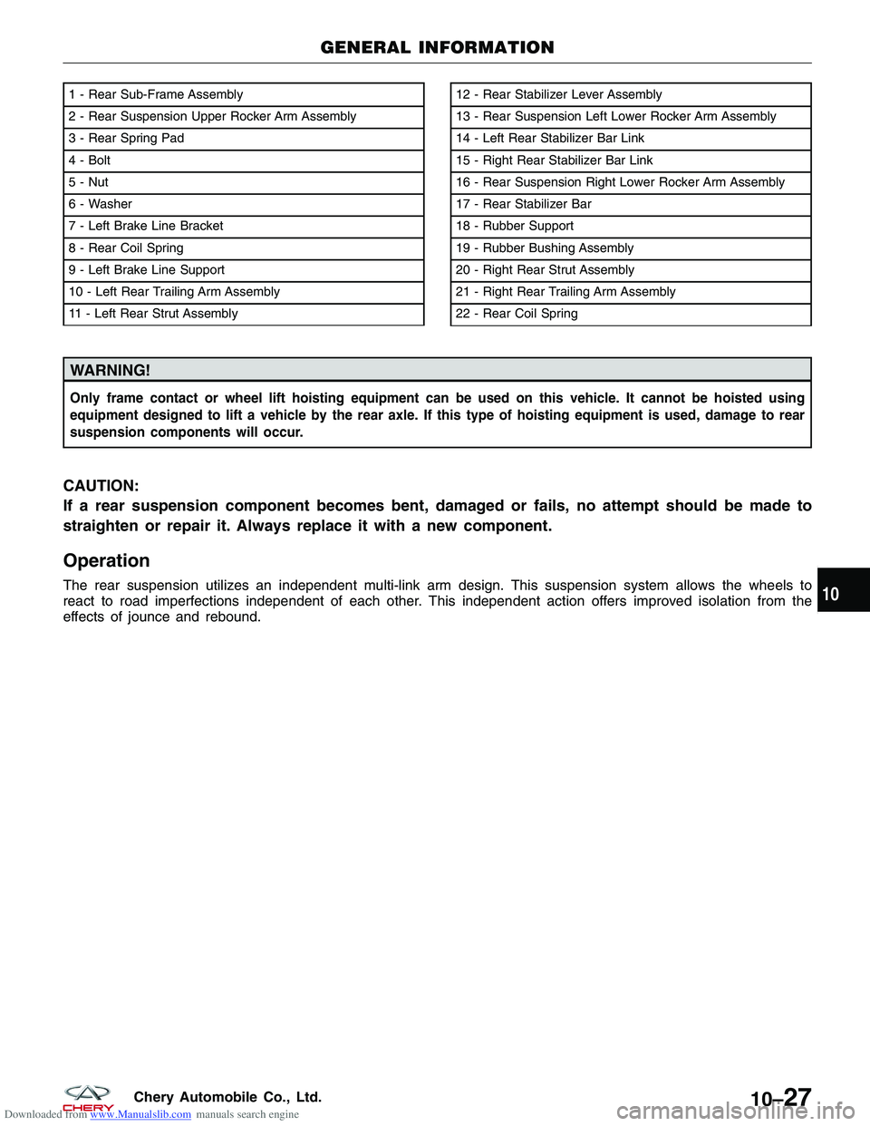 CHERY TIGGO 2009 Service Repair Manual Downloaded from www.Manualslib.com manuals search engine WARNING!
Only frame contact or wheel lift hoisting equipment can be used on this vehicle. It cannot be hoisted using
equipment designed to lift CHERY TIGGO 2009 Service Repair Manual Downloaded from www.Manualslib.com manuals search engine WARNING!
Only frame contact or wheel lift hoisting equipment can be used on this vehicle. It cannot be hoisted using
equipment designed to lift