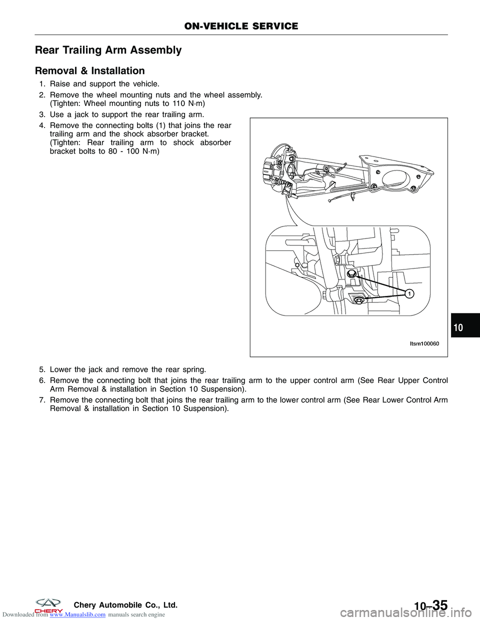 CHERY TIGGO 2009 Service Repair Manual Downloaded from www.Manualslib.com manuals search engine Rear Trailing Arm Assembly
Removal & Installation
1. Raise and support the vehicle.
2. Remove the wheel mounting nuts and the wheel assembly.(T CHERY TIGGO 2009 Service Repair Manual Downloaded from www.Manualslib.com manuals search engine Rear Trailing Arm Assembly
Removal & Installation
1. Raise and support the vehicle.
2. Remove the wheel mounting nuts and the wheel assembly.(T