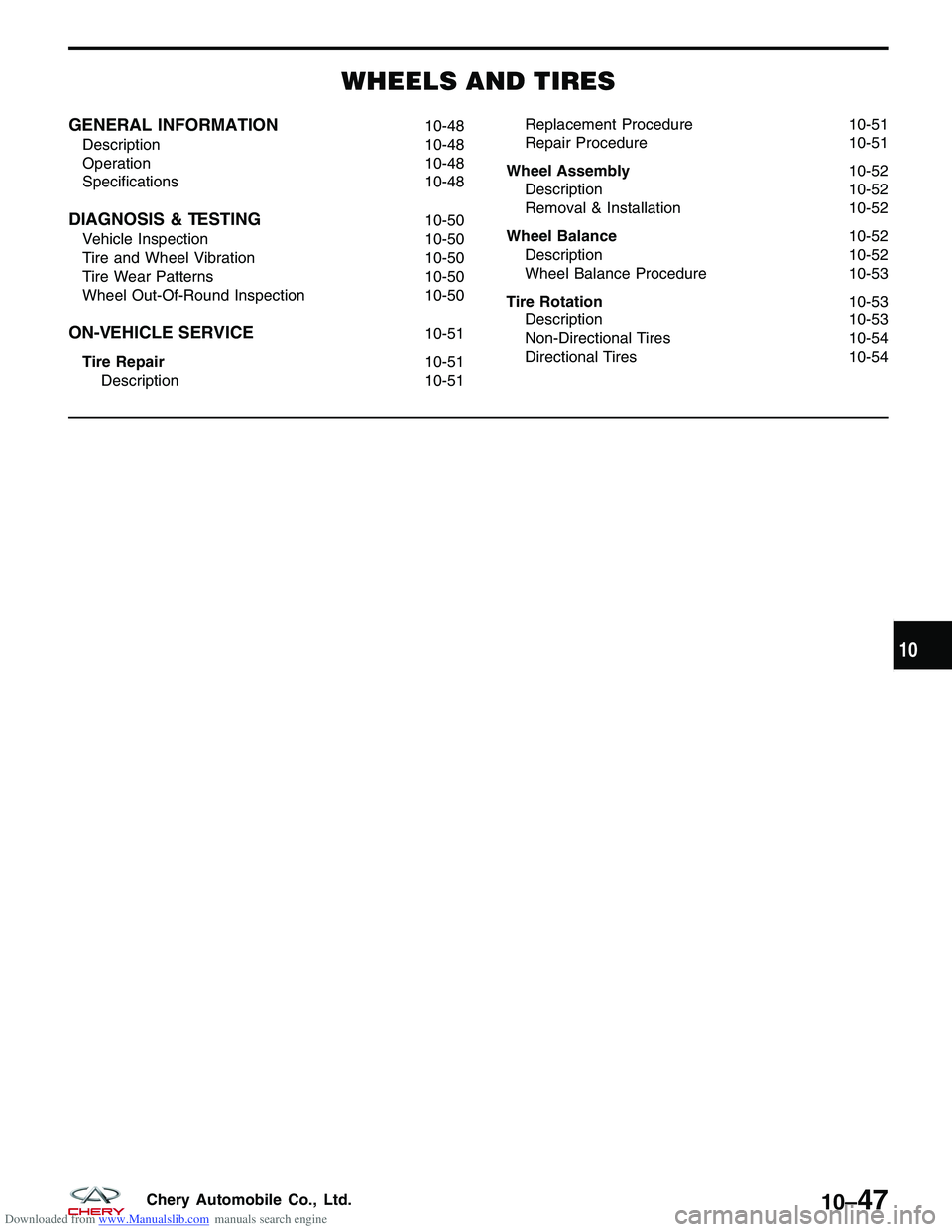 CHERY TIGGO 2009 Service Repair Manual Downloaded from www.Manualslib.com manuals search engine WHEELS AND TIRES
GENERAL INFORMATION10-48
Description 10-48
Operation 10-48
Specifications 10-48
DIAGNOSIS & TESTING10-50
Vehicle Inspection 10 CHERY TIGGO 2009 Service Repair Manual Downloaded from www.Manualslib.com manuals search engine WHEELS AND TIRES
GENERAL INFORMATION10-48
Description 10-48
Operation 10-48
Specifications 10-48
DIAGNOSIS & TESTING10-50
Vehicle Inspection 10