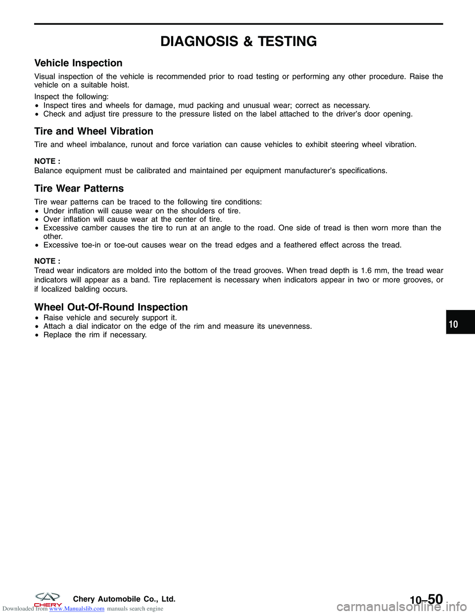 CHERY TIGGO 2009 Service Repair Manual Downloaded from www.Manualslib.com manuals search engine DIAGNOSIS & TESTING
Vehicle Inspection
Visual inspection of the vehicle is recommended prior to road testing or performing any other procedure. CHERY TIGGO 2009 Service Repair Manual Downloaded from www.Manualslib.com manuals search engine DIAGNOSIS & TESTING
Vehicle Inspection
Visual inspection of the vehicle is recommended prior to road testing or performing any other procedure.