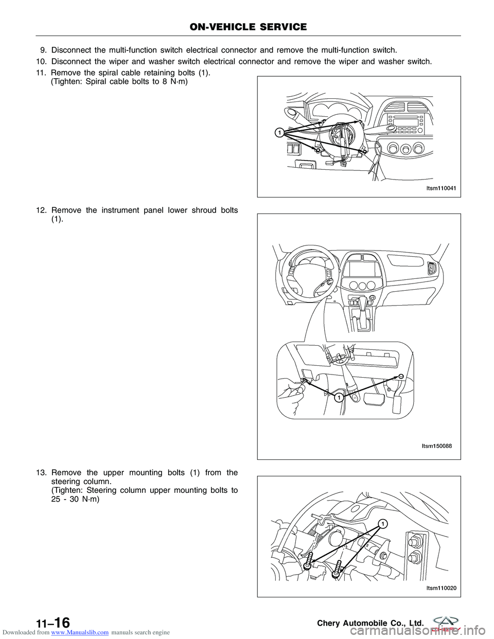 CHERY TIGGO 2009 Service Repair Manual Downloaded from www.Manualslib.com manuals search engine 9. Disconnect the multi-function switch electrical connector and remove the multi-function switch.
10. Disconnect the wiper and washer switch e CHERY TIGGO 2009 Service Repair Manual Downloaded from www.Manualslib.com manuals search engine 9. Disconnect the multi-function switch electrical connector and remove the multi-function switch.
10. Disconnect the wiper and washer switch e